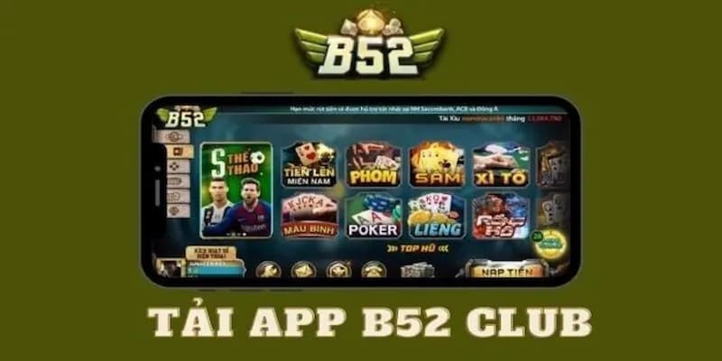 Lý do bạn nên tải app B52club ngay hôm nay